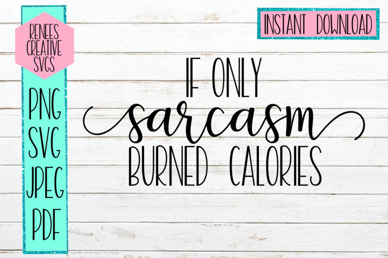 if-only-sarcasm-burned-calories-humor-svg-cutting-file