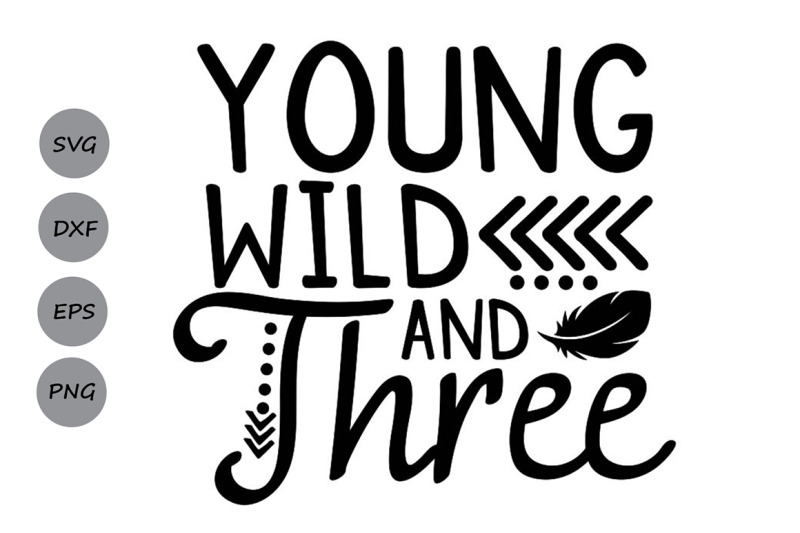 young-wild-and-three-svg-birthday-svg-third-birthday-svg