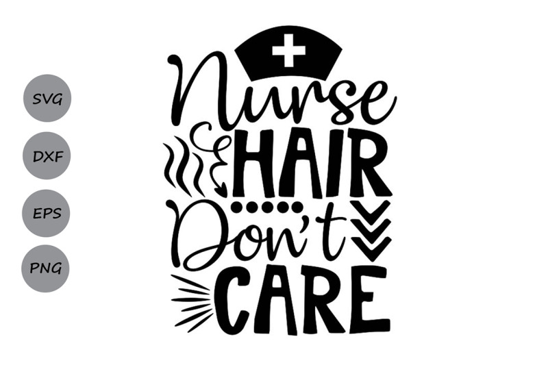 Nurse Hair Dont Care Svg, Nurse Life Svg, Nurse Svg, Medical Student. By CosmosFineArt ...