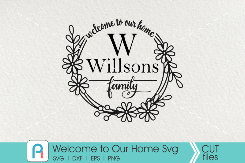 welcome-to-our-home-svg-welcome-home-svg-welcome-svg