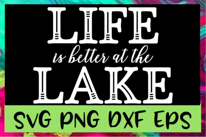 life-is-better-at-the-lake-svg-png-dxf-amp-eps-design-files