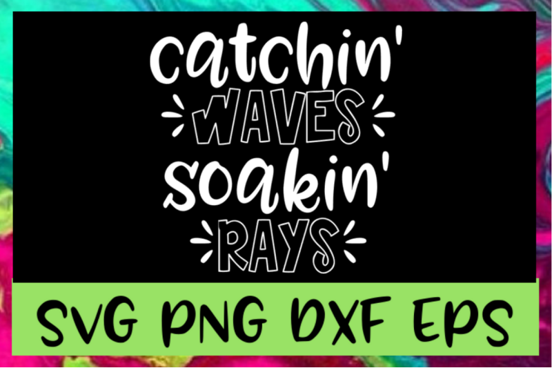 catchin-039-waves-soakin-039-rays-svg-png-dxf-amp-eps-design-files