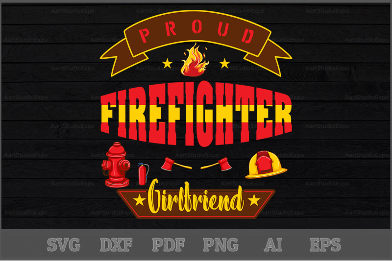 Proud Firefighter Girlfriend Svg Design By Creative Art Thehungryjpeg