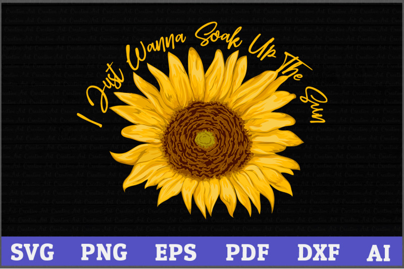 Download I Just Wanna Soak Up The Sun Sunflower SVG By Creative Art ...