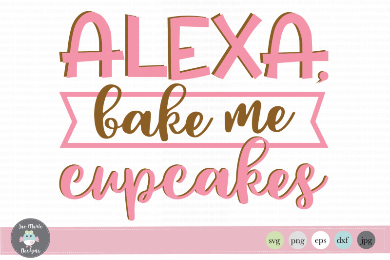alexa-svg-funny-alexa-svg-kitchen-svg-cupcake-svg