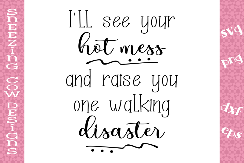 i-ll-see-your-hot-mess-and-raise-you-one-walking-disaster