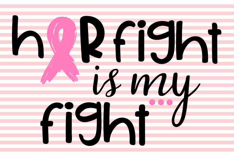 her-fight-is-my-fight-cancer-svg-breast-cancer-ribbon-cancer-awareness