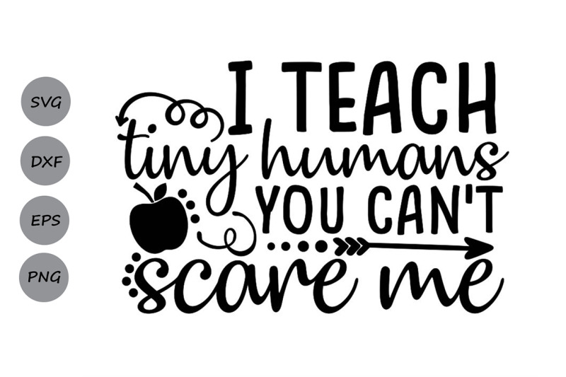 i-teach-tiny-humans-you-can-039-t-scare-me-svg-teacher-svg-teacher-life