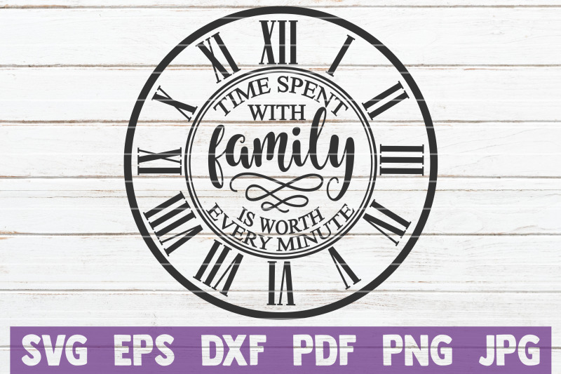 time-spent-with-family-is-worth-every-minute-svg-cut-file