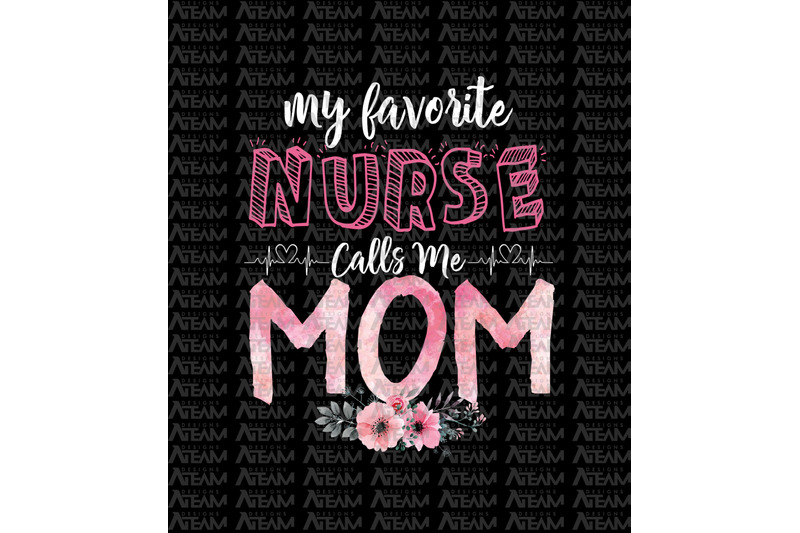 my-favorite-nurse-calls-me-mom-png-mom-png-mothers-day-gift