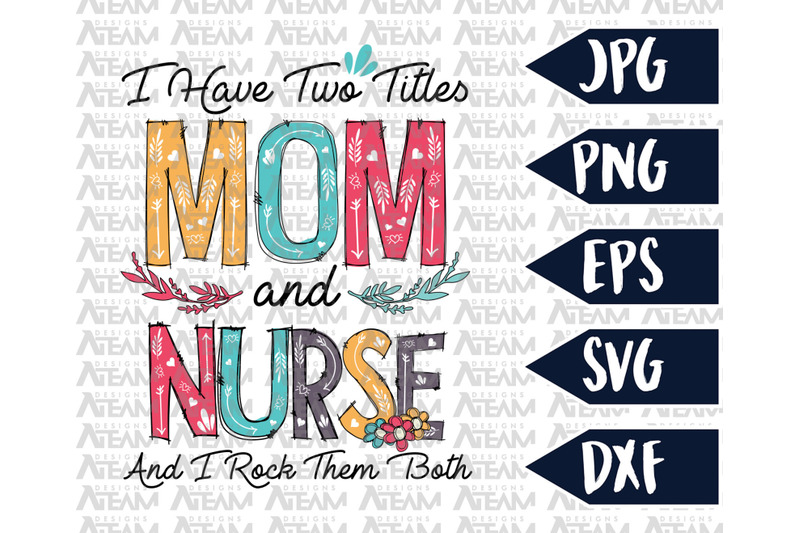 i-have-two-titles-mom-and-nurse-svg-mothers-day-svg-instant-downloa