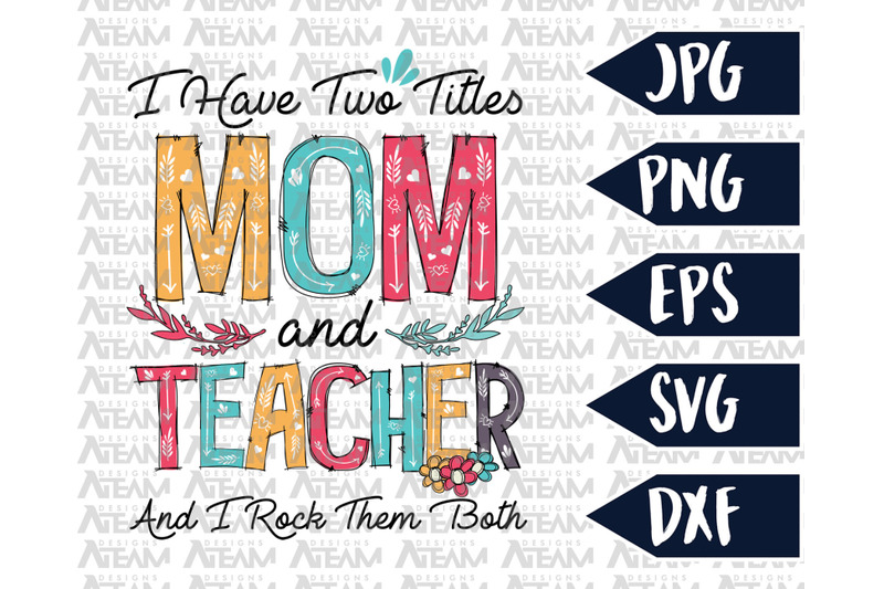 i-have-two-titles-mom-and-teacher-svg-mothers-day-svg-instant-downl