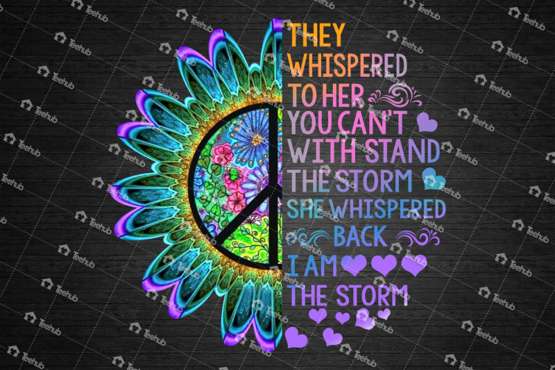 she-whispered-back-i-am-the-storm-png-hippie-png-sunflower-png-summ