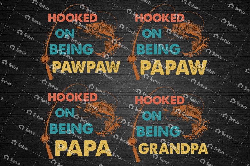 Download Hooked On Being Papa/Papaw/Grandpa/Pawpaw, Fishing Dad ...