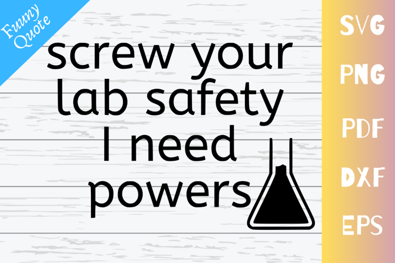 screw-your-lab-safety-i-need-powers-svg-png-eps-dxf-pdf