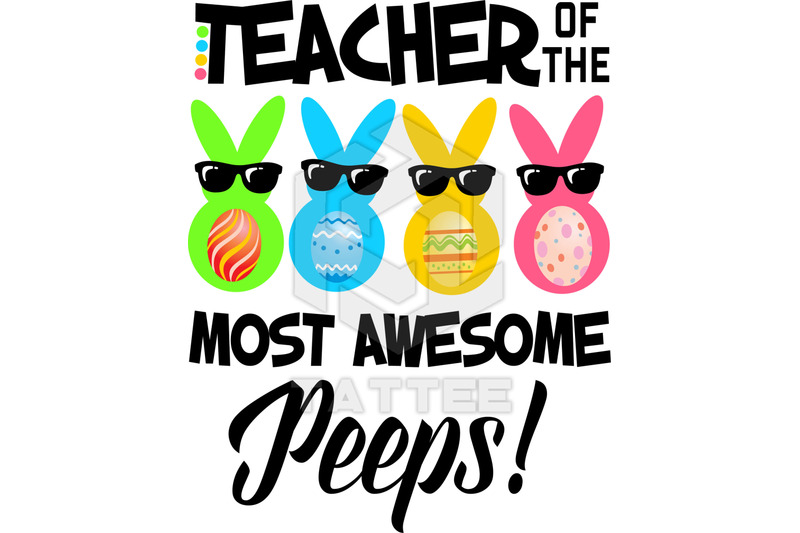 Download Teacher Of The Most Awesome Peeps, Easter Svg, Bunny Svg, Teacher Svg By LupinArt ...