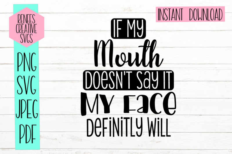 if-my-mouth-doesn-039-t-say-it-my-face-will-humor-svg-file