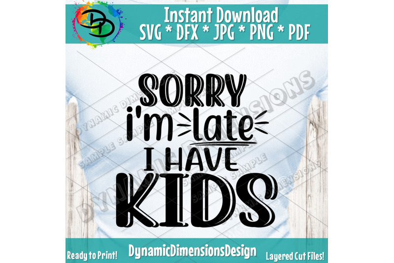 sorry-i-039-m-late-i-have-kids-svg-dxf-png-files-for-cutting-machines-c