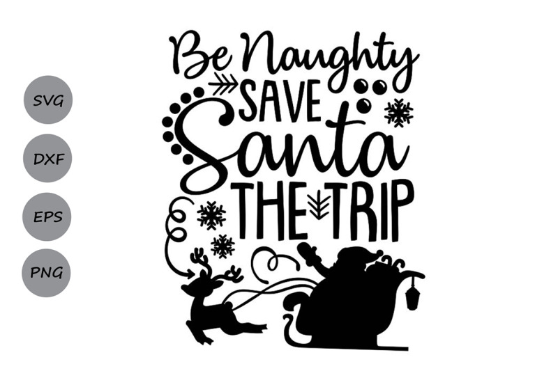 be-naughty-save-santa-the-trip-svg-christmas-svg-santa-svg