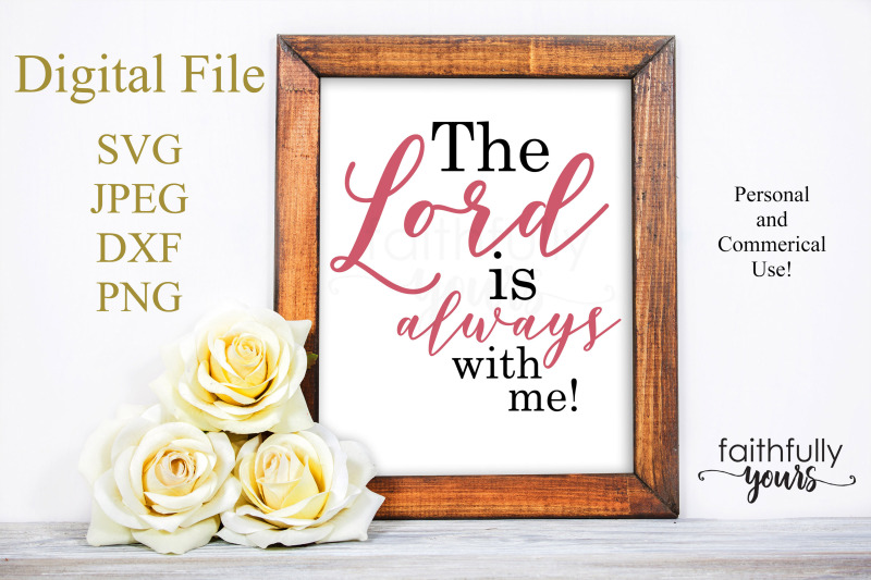 the-lord-is-always-with-me-svg-png-jpeg-dxf-digital-cut-file