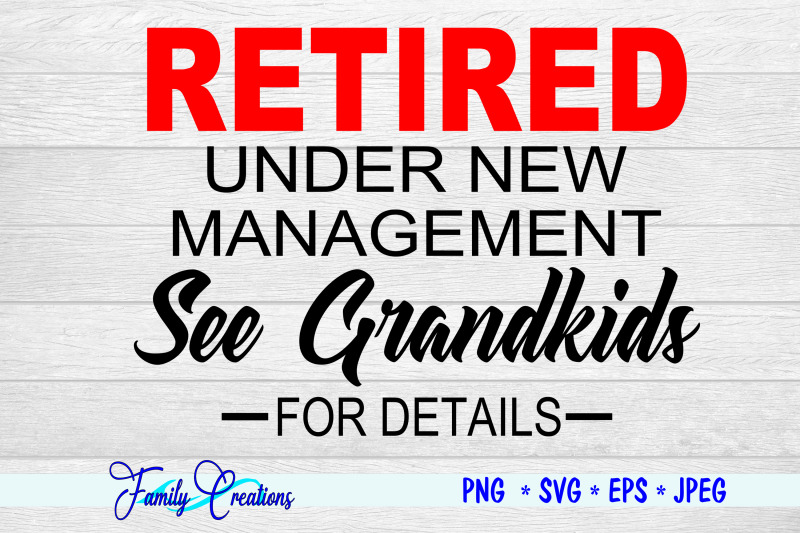 retired-under-new-management-see-grandkids-for-details