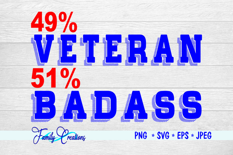 49% Veteran 51% Badass By Family Creations | TheHungryJPEG.com