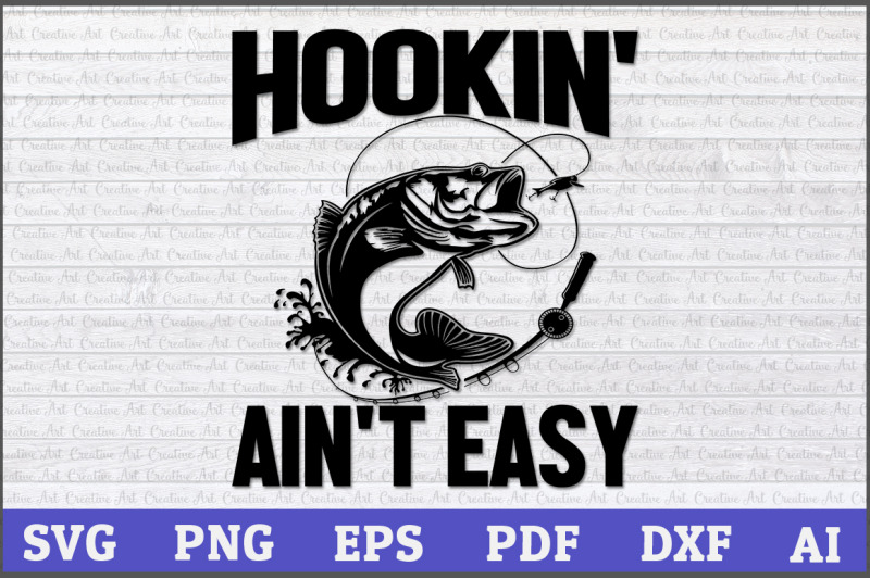 Download Hookin' Ain't Easy Fishing SVG Design, Hook svg, Fishing Svg By Creative Art | TheHungryJPEG.com