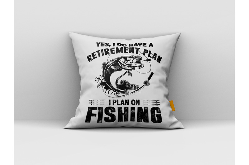 yes-i-do-have-a-retirement-plan-i-plan-on-fishing-fishing-svg-design