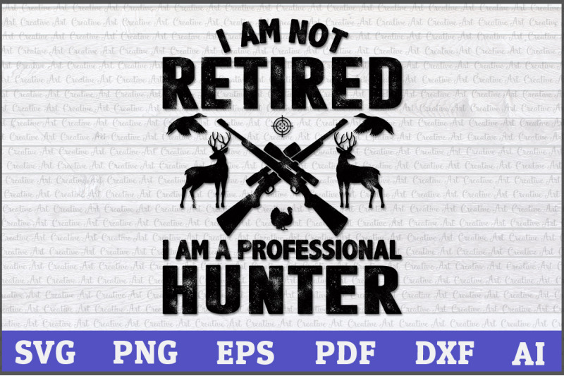 i-am-not-retired-i-039-m-a-professional-hunter-svg-hunting-svg-antlers-s