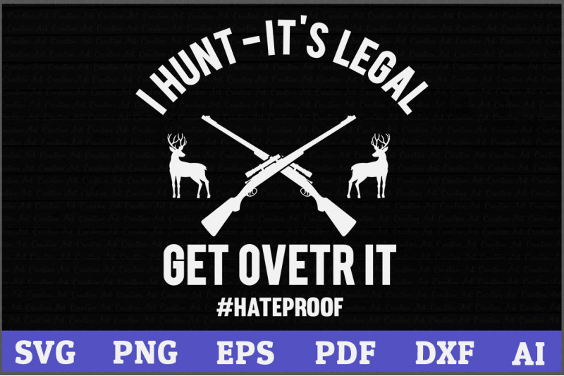 i-hunt-it-is-legal-get-over-it-hunting-svg-hunting-hunt-deer