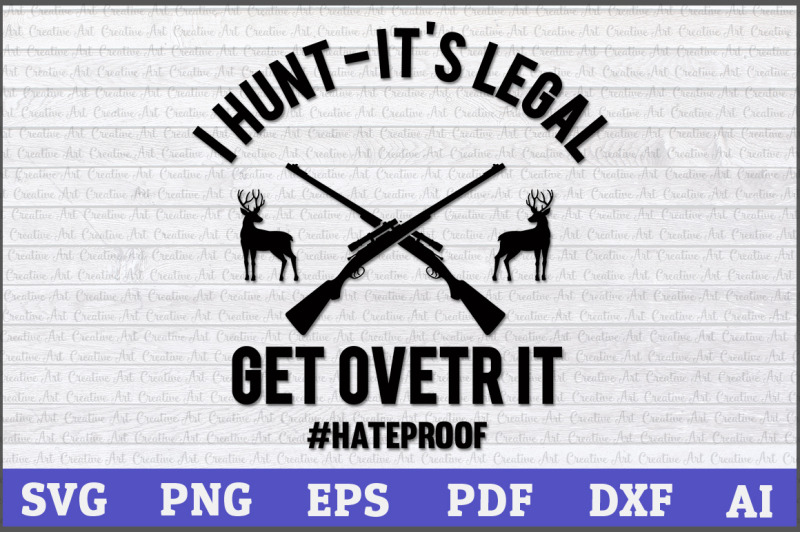 i-hunt-it-is-legal-get-over-it-hunting-svg-hunting-hunt-deer