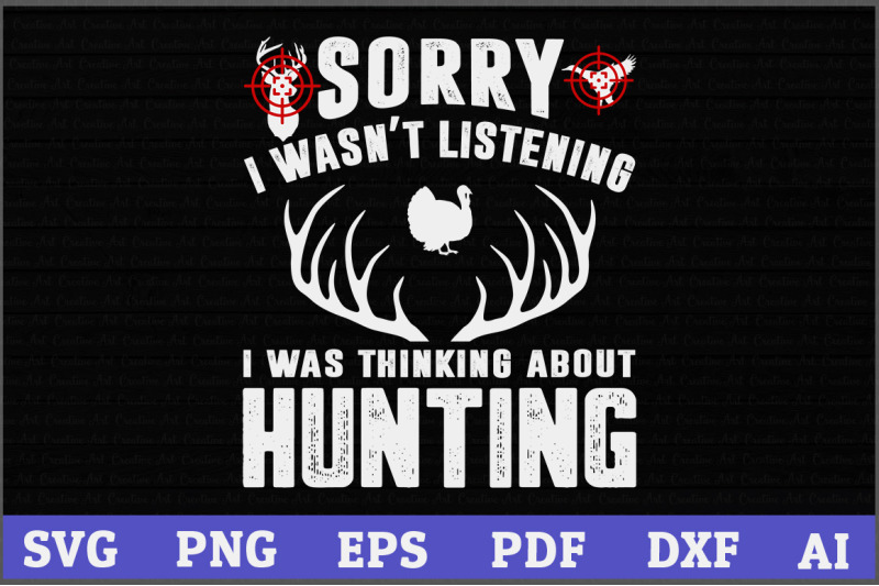 sorry-i-wasn-039-t-listening-i-was-thinking-about-hunting-svg-design-deer