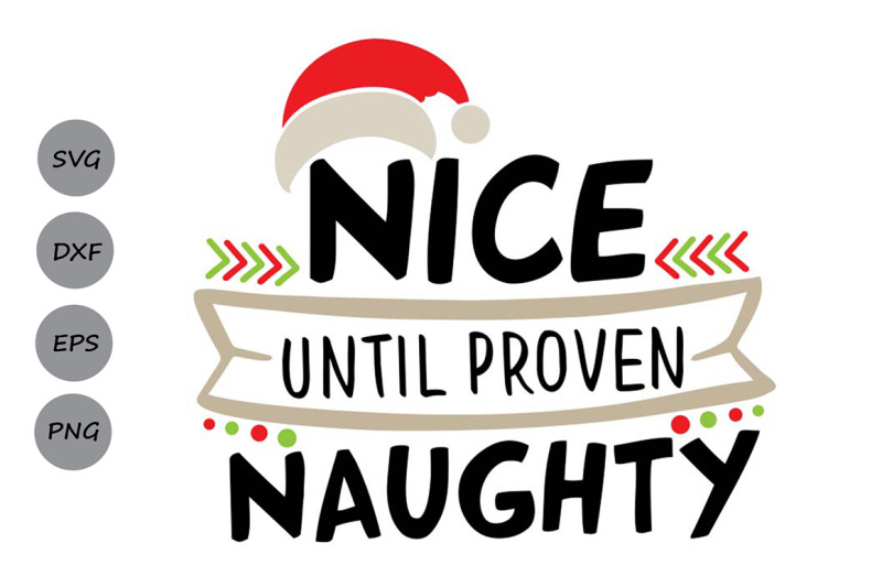 nice-until-proven-naughty-svg-christmas-svg-santa-svg-nice-list-svg