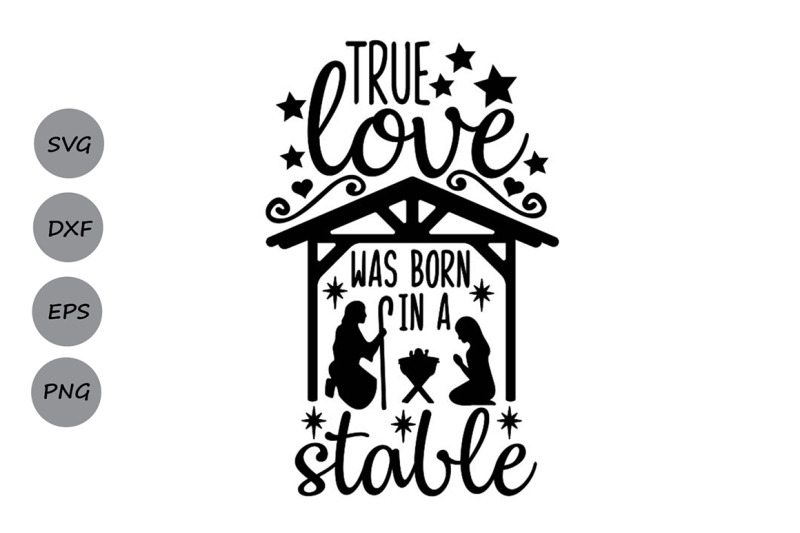 true-love-was-born-in-a-stable-svg-christmas-svg-jesus-svg