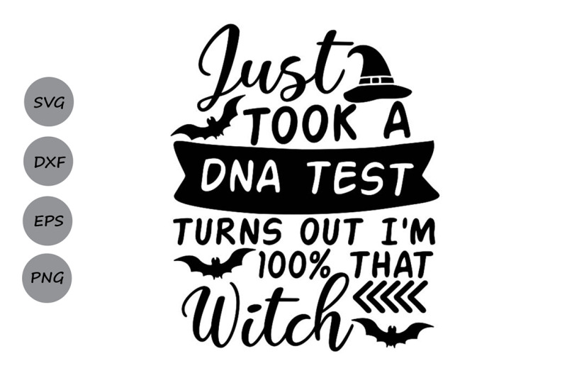 just-took-a-dna-test-turns-out-i-039-m-100-that-witch-svg-halloween-svg