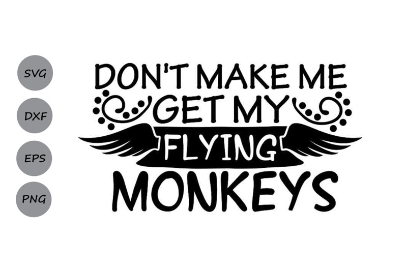 don-039-t-make-me-get-my-flying-monkeys-svg-halloween-svg-flying-monkeys