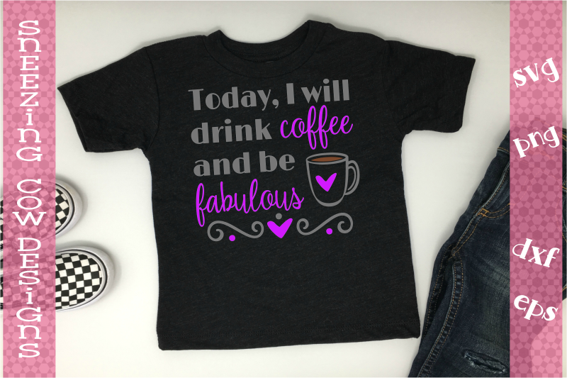 today-i-will-drink-coffee-and-be-fabulous