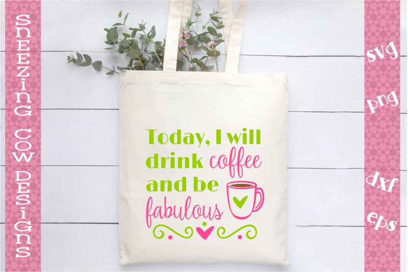 today-i-will-drink-coffee-and-be-fabulous