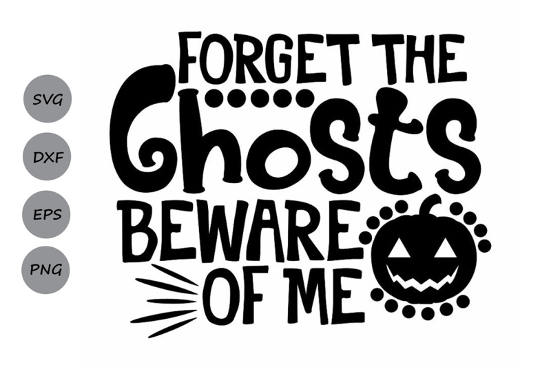 forget-the-ghosts-beware-of-me-svg-halloween-svg-halloween-pumpkin