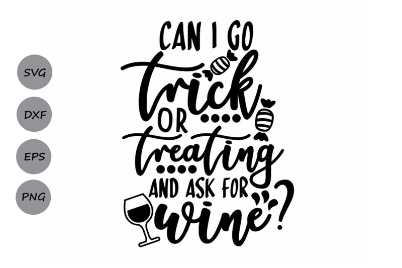 can-i-go-trick-or-treating-and-ask-for-wine-svg-halloween-svg