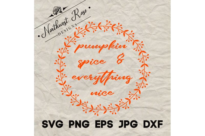 pumpkin-spice-amp-everything-nice-cut-print-file-svg-eps-png-jpg