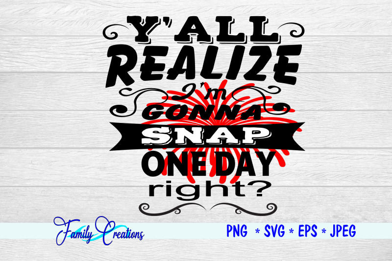 y-039-all-realize-i-am-gonna-snap-one-day-right