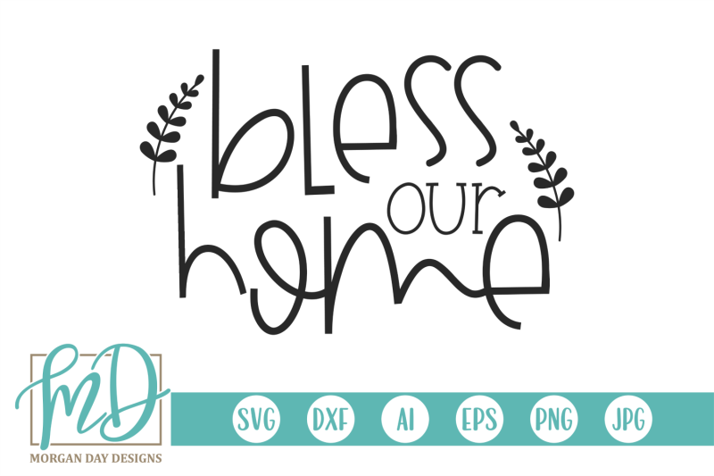 Download Bless Our Home SVG By Morgan Day Designs | TheHungryJPEG.com