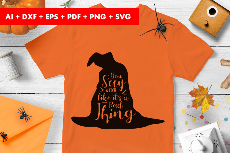 you-say-witch-like-it-039-s-a-bad-thing-halloween-svg