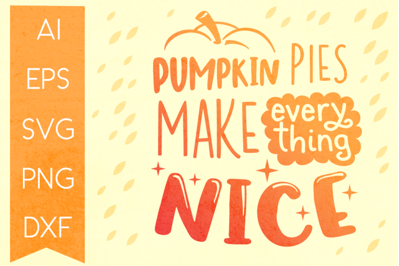 pumpkin-pies-make-everything-nice-svg-quote