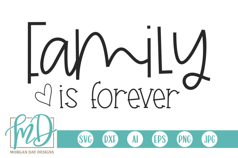 Download Family Is Forever SVG By Morgan Day Designs | TheHungryJPEG.com