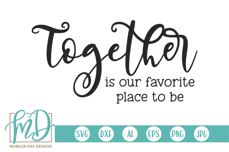 together-is-our-favorite-place-to-be-svg