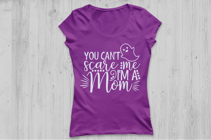 you-can-039-t-scare-me-i-am-a-mom-svg-halloween-svg-ghost-svg-mom-svg