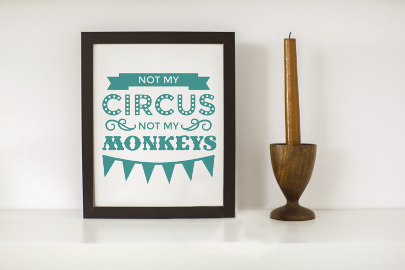 not-my-circus-not-my-monkeys-svg-png-dxf