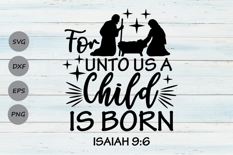 for-unto-us-a-child-is-born-svg-christmas-svg-nativity-svg-jesus